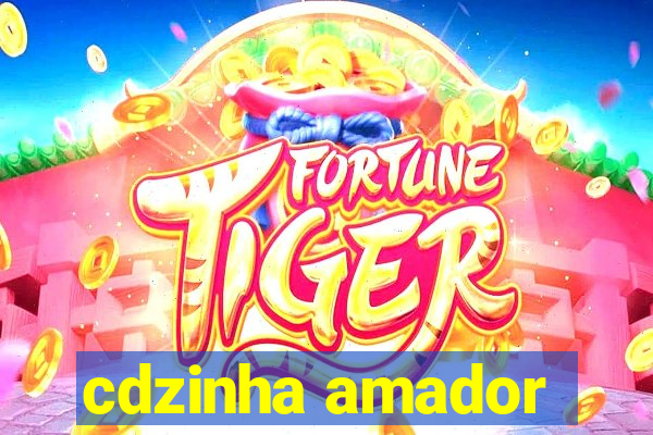 cdzinha amador